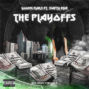 The Playoffs (feat. Swifty Blue) [Explicit]