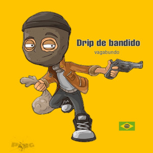 Drip de bandido vagabundo (Explicit)