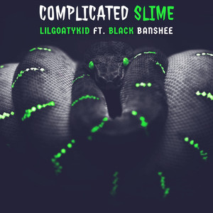 Complicated Slime (feat. Black Banshee) [Explicit]