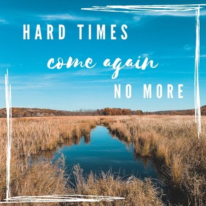 Hard Times Come Again No More (feat. Laura Lou)