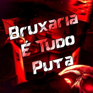 Bruxaria É Tudo Puta (Explicit)