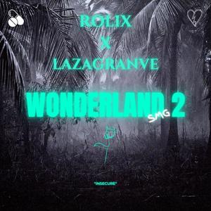Wonderland 2 (feat. ROLIX & Lazagranve) [Explicit]