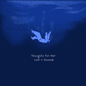 Thoughts For Her (Lofi+Slowed)
