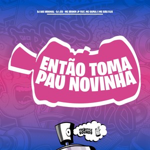 Então Toma Pau Novinha (Explicit)