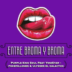 Entre Broma y Broma (feat. Yonistar, Pokemillones & Ulysses el Galactico)