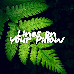 Lines on Your Pillow