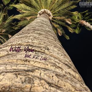 With You (feat. KK Love) (Explicit)