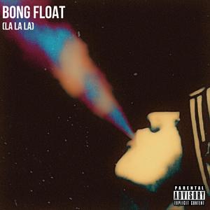 Bong Float (La La La) (Explicit)