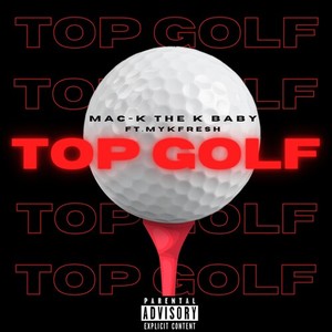 Mac-K The K Baby - Top Golf (Explicit)