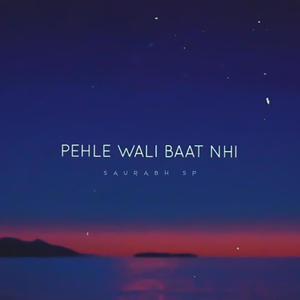 Pehle Wali Baat Nhi