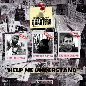 Help Me Understand(feat. Clubber Laing & ThisIsHipHopp) (Explicit)
