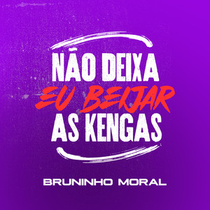 Não Deixa Eu Beijar as Kengas (Explicit)