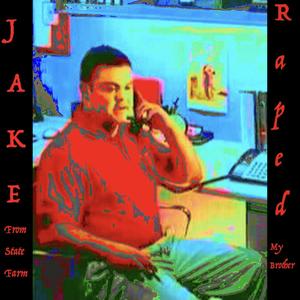 Jake From State Farm Raped My Brother(feat. Goblin****er) (Explicit)