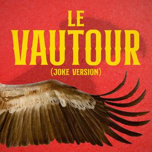 Le Vautour (Joke Version)