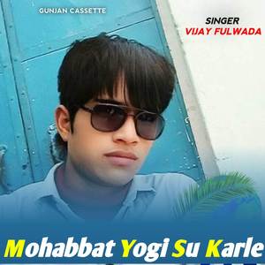 Mohabbat Yogi Su Karle (Explicit)