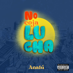 NO COJA LUCHA (Explicit)