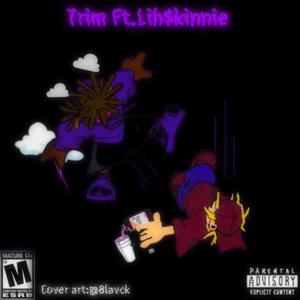 Trim (feat. Lih$kinnie) [Explicit]