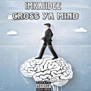 Cross Ya Mind (Explicit)