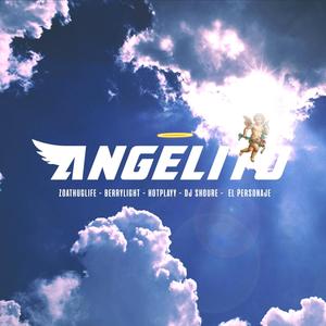 Angelito(feat. Berryligth, Bryan El Personaje, Dj Shoure & Hotplayy)