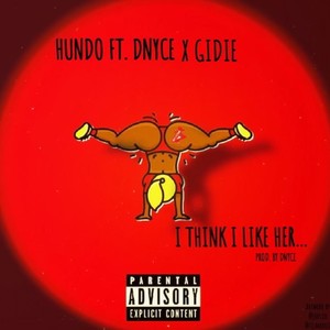 I Think I Like Her (feat. Dnyc3 & Gidie) [Explicit]