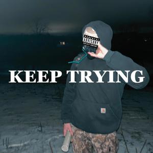 KEEP TRYING (Explicit)