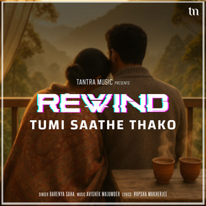 Tumi Saathe Thako (Rewind)