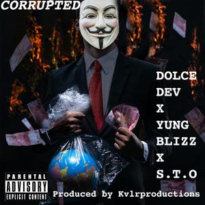 Corrupted (feat. Dolce Dev & S.T.O) [Explicit]