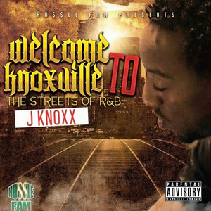 Welcome to Knoxville: The Streets of R&B (Explicit)