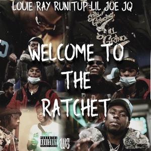 Welcome To The Ratchet (feat. Louie Ray & JQ) [Explicit]