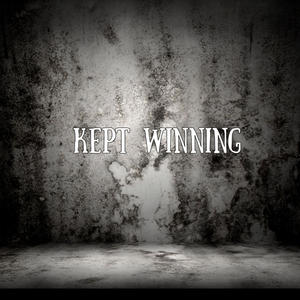 Kept Winning (Explicit)