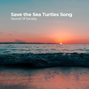 Save the Sea Turtles Song