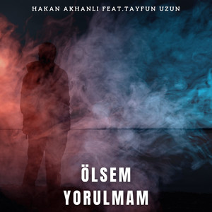 Ölsem Yorulmam