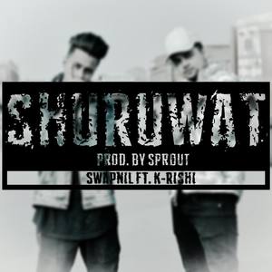 Shuruwat(feat. K-Rishi) (Explicit)