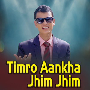 Timro Aankha Jhim Jhim