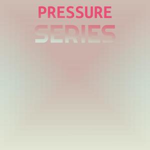 Pressure Series