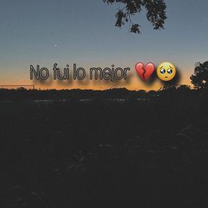No fui lo mejor (feat. Benjamin Rbs) (Explicit)