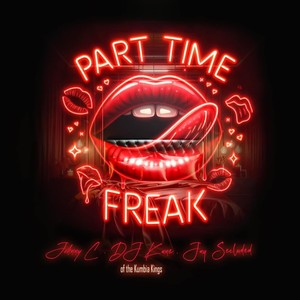 Part Time Freak (Explicit)