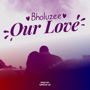 Bholuzee - Our Love