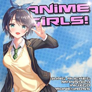 Anime Girls!(feat. indxgo & mannyily) (Explicit)
