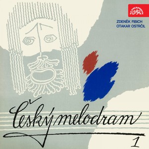 Fibich and Ostrčil: Český melodram, Vol. 1