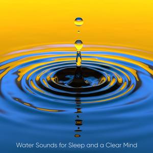 Water Sounds for Sleep and a Clear Mind