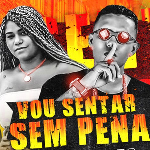 Vou Sentar Sem Pena (Explicit)