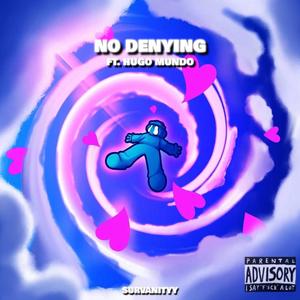 No Denying (feat. Hugo Mundo) (Explicit)