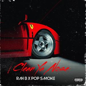 Clean Ya Nose (feat. Pop Smoke From Da Woo) (Explicit)