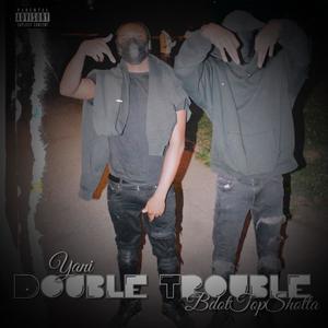 Double Trouble (feat. BdotTopShotta) (Explicit)