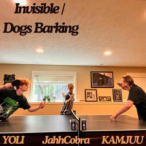 Invisible / Dogs Barking (with YOLI) (feat. KAMJUU, JahhCobra & YOLI) [Explicit]