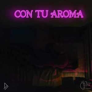 Con Tu Aroma (Explicit)