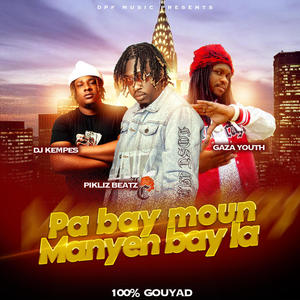 Pa bay moun manyen bay la (feat. Gaza youth & dj kempes)