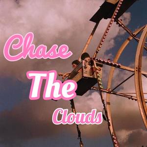 Chase The Clouds (Explicit)