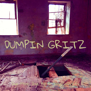 Dumpin Gritz (Explicit)